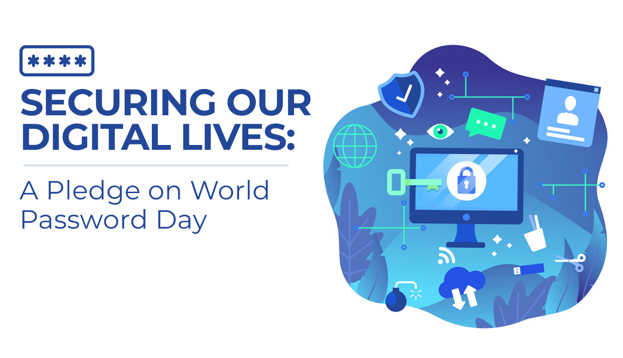 Securing Our Digital Lives: A Pledge on World Password Day
