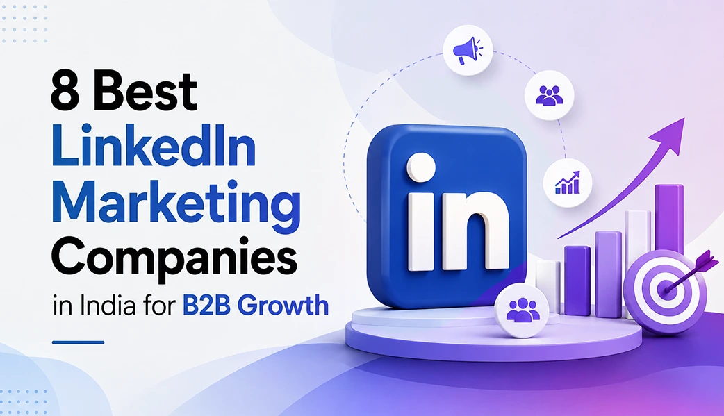 8 Best LinkedIn Marketing Companies in India for B2B Growth